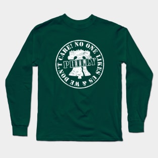 Philly No One Likes Us and We Don't Care Long Sleeve T-Shirt